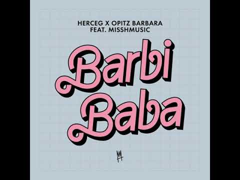 Herceg x Opitz Barbi feat. Missh – BarbiBaba
