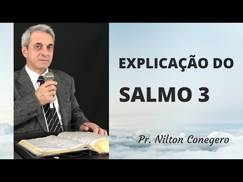 ESTUDO DO SALMO 3 - Pregação Pr. Nilton Conegero