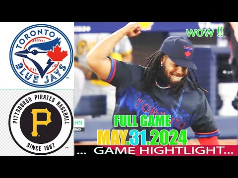 Toronto Blue Jays vs. Pittsburgh Pirates May 31 ,2024 Full Game Highlights | 2024 MLB Season