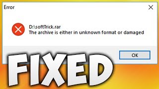 How To Fix The Archive Is Either In Unknown Format or Damaged Error Solution [100% WORKING]