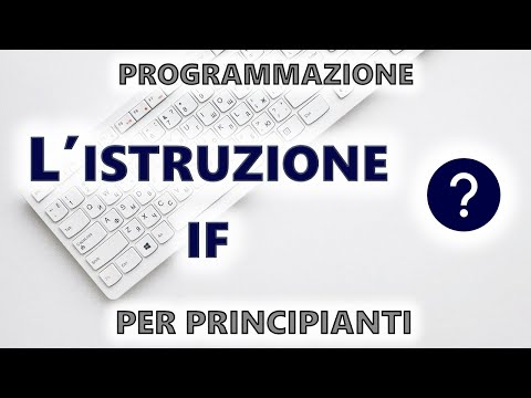 Come programmare da zero | ep 02: L'istruzione IF | Programmazione per principianti