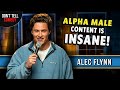 Alpha Male Content is Insane | Alec Flynn | Stand Up Comedy