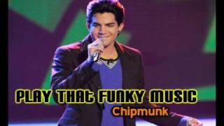 Adam Lambert-Play that funky music (chipmunk)