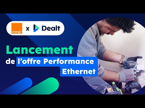 Dealt x Orange - Lancement de l'offre Performance Ethernet