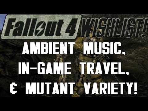 FALLOUT 4 Wishlist: Ambient Music, In-Game Travel, & Mutant Variety! (S3 - E19)