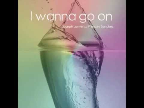 I wanna go on - Joseph Lanvel feat. Wences Sanchez (Original mix)