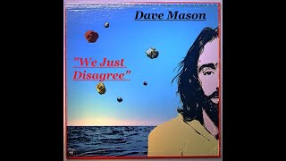 HQ   DAVE MASON -  WE JUST DISAGREE  Best Version!  High Fidelity AUDIO HQ