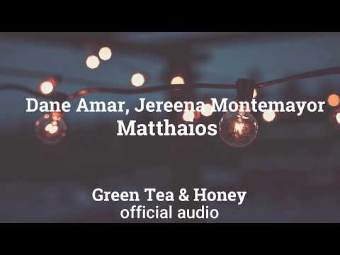 Dane Amar, Jereena Montemayor, Matthaios Green Tea & Honey (Official Audio)