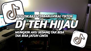 Download lagu DJ TEH HIJAU TERBARU | FULL BASS REMIX VIRAL mp3