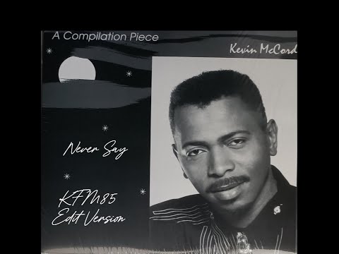Kevin McCord - Never Say (KFM85 Edit Version)