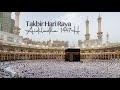LANGSUNG Takbir Hari Raya Aidiladha 1447H 2026M TANPA HENTI