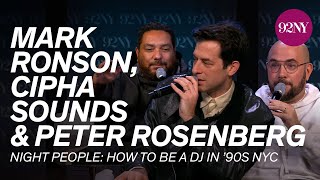 Mark Ronson, Cipha Sounds and Peter Rosenberg — Night People: How to Be a DJ in ’90s NYC