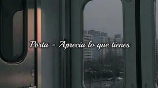 Porta - Aprecia lo que tienes (Letra/Lyrics)