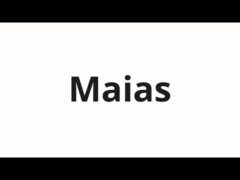 How to pronounce Maias