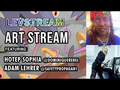 LEVSTREAM - Art Stream Ft. Adam Lehrer  & Hotep Sophia