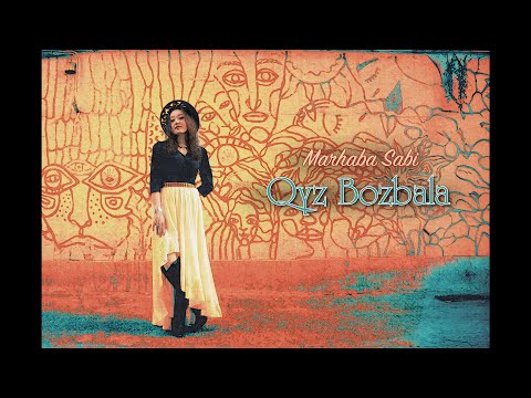 Marhaba Sabi - Qyz Bozbala (Official lyric video)