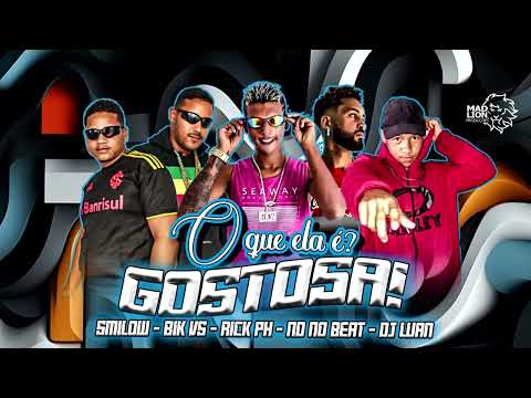 SMILOW, BIK VS, RICK PH, DJ LUAN   -  O QUE ELA É GOSTOSA  (ND NO BEAT)