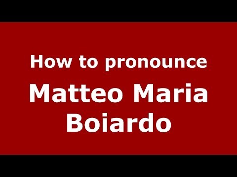How to pronounce Matteo Maria Boiardo (Italian/Italy) - PronounceNames.com