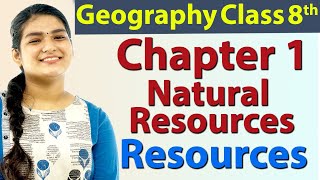 Natural Resources - Ch 1 - Resources - Geography - Social Science Class 8