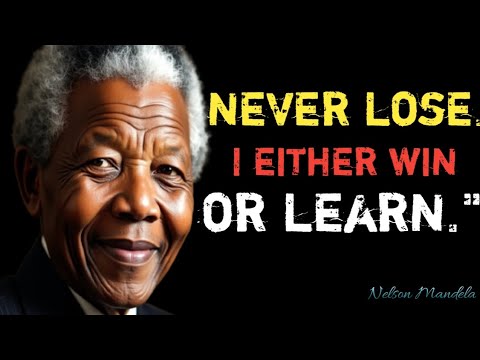 Never lose. I either win or learn."Nelson Mandela Quotes on Leadership, Life, and Justice