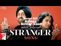 Stranger song - Lyrics| Diljit Dosanjh | Simar Kaur | Alfaaz | Roopi Gill | New Punjabi Song 2020