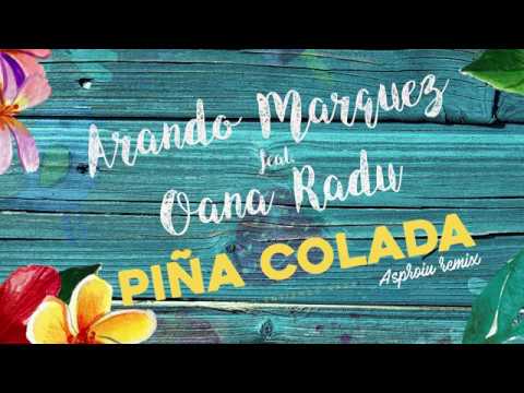Arando Marquez feat Oana Radu - Pina Colada (Asproiu Remix)