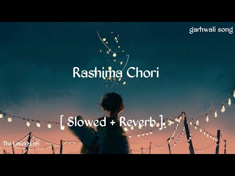 Rasima chori song [ Slowed  + reverb ]  Gajendra Singh Rana