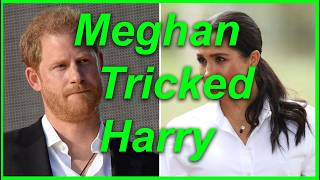 Meghan Tricked Harry - So He Just Did a U-Turn