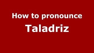 How to pronounce Taladriz