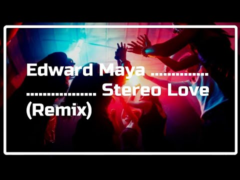EDWARD MAYA - STEREO LOVE (REMIX)