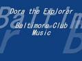 Dora The Explorer Baltimore Club Music