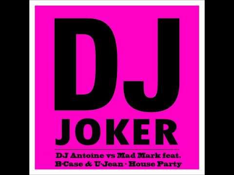 DJ Antoine vs Mad Mark feat. B-Case & U-Jean - House Party(Dj Joker Club Mix)