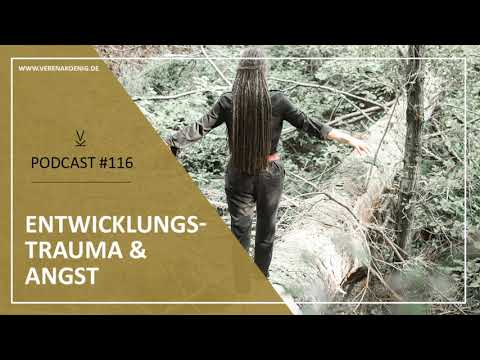 Entwicklungstrauma & Angst // Podcast #116