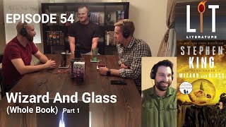 Thumbnail for Episode 54 of Lit Literature discussing Wizard and Glass Book four of the Dark Tower Series by Stephen King