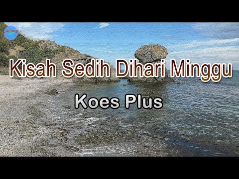 Kisah Sedih Dihari Minggu - Koes Plus (lirik Lagu/video Lyrics ) | Lagu Indonesia