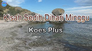 Download lagu Kisah Sedih Dihari Minggu - Koes Plus (lirik Lagu/video Lyrics ) | Lagu Indonesia mp3