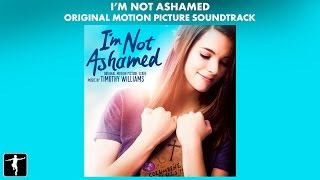 I'm Not Ashamed - Timothy Williams - Soundtrack Preview (Official Video)