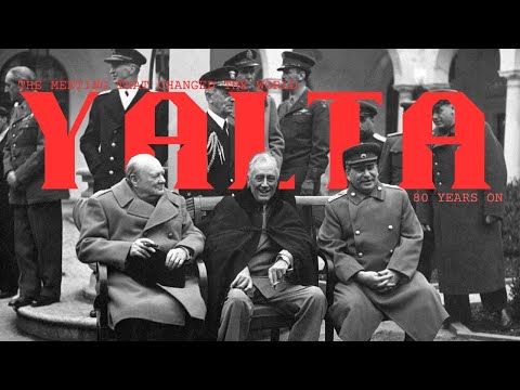 The Yalta Conference -- 80 Years Later: Shaping the Modern World Order