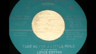 Loyce Cotton - Take Me For A Little While