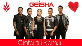 Geisha - Cinta Itu Kamu (Lyrics Video)