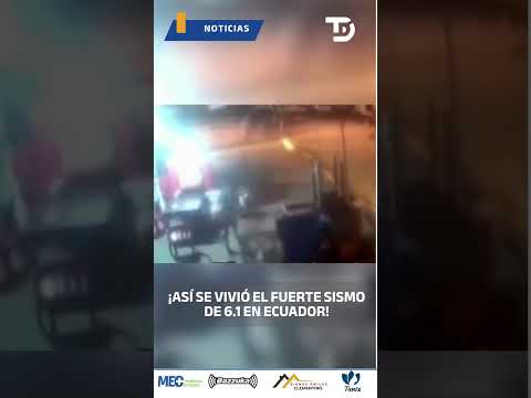 🌎 Sismo de magnitud 6.1 sacudió gran parte del Ecuador