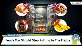 Foods You Should Stop Putting In The Fridge