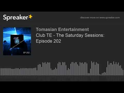 Club TE - The Saturday Sessions: Episode 202 (part 4 of 5)