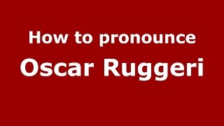 How to pronounce Oscar Ruggeri