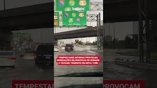 TEMPESTADES SEVERAS PROVOCAM INUNDAÇÕES EM RODOVIAS DE NEWARK E TRAVAM TRÂNSITO EM NOVA YORK
