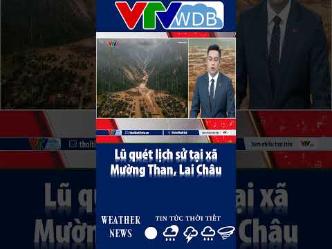Lũ quét lịch sử tại xã Mường Than, Lai Châu | VTVWDB