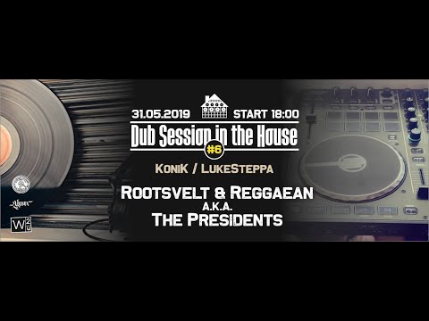 Dub Session in the House vol.6 - Rootsvelt & Reggaean a.k.a The Presidents