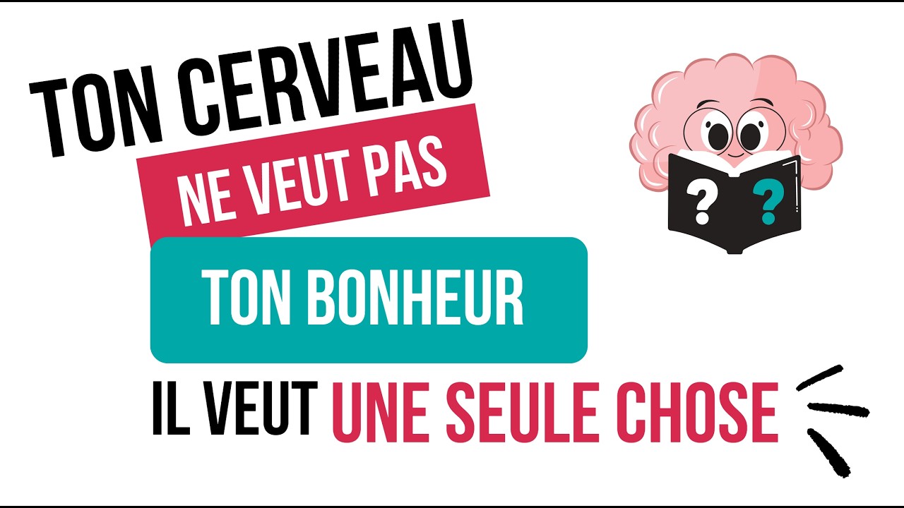 Ton cerveau ne veut pas ton bonheur, il veut une seule chose