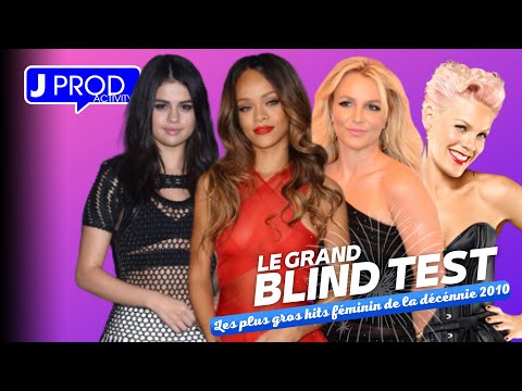 LE GRAND BLIND TEST DE LA DECENNIE 2010 FEMININ - JPROD ACTIVITY
