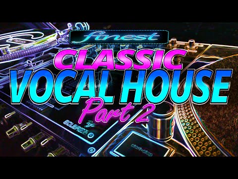 finest Classic Vocal House Mix | Part 2